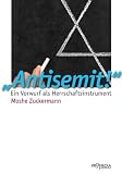 "Antisemit!": Vorwurf als Herrschaftsinstrument - Moshe Zuckermann