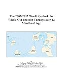 Review ICON Group International, Inc.  / The 2007-2012 World Outlook for Whole Old Breeder Turkeys over 12 Months of Age