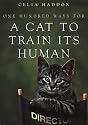 One Hundred Ways For A Cat To Train Its Human :