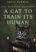 One Hundred Ways For A Cat To Train Its Human :