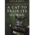 One Hundred Ways For A Cat To Train Its Human :