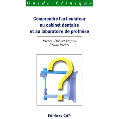 Comprendre l'articulateur au cabinet dentaire et au laboratoire de proth�se