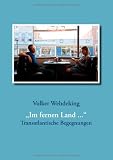 Im Fernen Land ...: Transatlantische Begegnungen