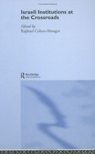Israeli Institutions at the Crossroads: v. 1 (Israeli History, Politics and Society)