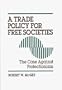 A Trade Policy for Free Societies: The Case Against Protectionism