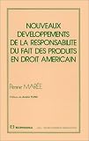 Revue Economica  / Nouveaux développements de la responsabilité du fait des produits en droit améri