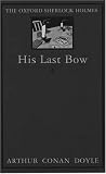 His Last Bow: Some Reminiscences of Sherlock Holmes  (The World's Classics)
