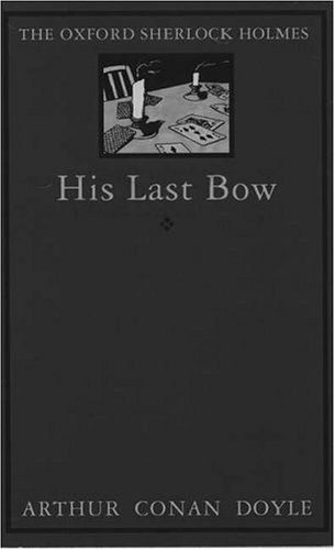 Cover image : His Last Bow: Some Reminiscences of Sherlock Holmes (The Oxford Sherlock Holmes)