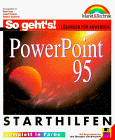 So geht s. PowerPoint für Windows 95. Starthilfen. Lösungen für Anwender