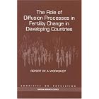 The Role of Diffusion Processes in Fertility Change in Developing Countries (Compass... by Committee on Population and National Research Council