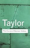 THE COURSE OF GERMAN HISTORY:A SURVEY OF THE DEVELOPMENT OF GERMAN HISTORY SINCE 1815.