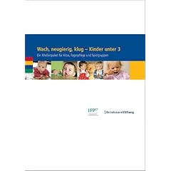 Wach, neugierig, klug - Kinder unter 3: Ein Medienpaket f�r Kitas, Tagespflege und Spielgruppen