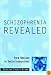 Schizophrenia Revealed: From Neurons to Social Interactions