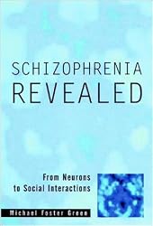 Schizophrenia Revealed: From Neurons to Social Interactions