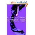 Das Gl�ck der Musik: Vom Vergn�gen, Mozart zu h�ren