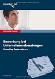 Das Insider-Dossier: Bewerbung bei Unternehmensberatungen: Consulting Cases meistern