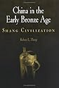 China in the Early Bronze Age: Shang Civilization (Encounters with Asia)