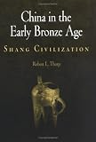cover of China in the Early Bronze Age: Shang Civilization (Encounters With Asia)