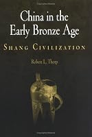 China in the Early Bronze Age: Shang Civilization (Encounters with Asia)