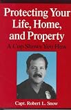  : Protecting Your Life, Home, and Property: A Cop Shows You How