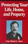 Protecting Your Life, Home, and Property: A Cop Shows You How