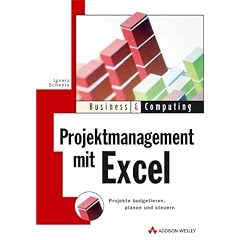 Projektmanagement mit Excel: Projekte budgetieren, planen und steuern