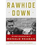 Rawhide Down:: The Near Assassination of Ronald Reagan (Center Point Platinum Nonfiction)