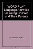 Word play : language activities for young children and their parents