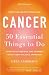 Cancer: 50 Essential Things to Do: 2013 Edition Cancer: 50 Essential Things to Do: 2013 Edition