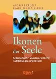 Produkt-Bild: Ikonen der Seele 1: Schamanische, wunderorientierte Aufstellungen und Rituale. Oder: die Sehnsucht der Seele nach sich selbst