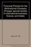 Financial policies for the multinational company : the management of foreign exchange