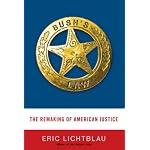 Bush's Law: The Remaking of American Justice