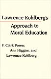 Lawrence Kohlbergs Approach to Moral Education (Critical Assessments of Contemporary Psychology)