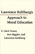 Lawrence Kohlberg's Approach to Moral Education (Critical Assessments of Contemporary Psychology)