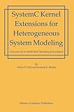 SystemC kernel extensions for heterogeneous system modeling : a framework for multi-MoC modeling & simulation
