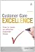 Customer Care Excellence: How to Create an Effective Customer Focus (Customer Care Excellence: How to Create an Effective Customer Care)