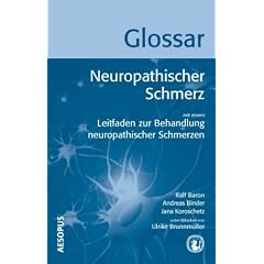 Glossar Neuropathischer Schmerz: Mit einem Leitfaden zur Behandlung neuropathischer Schmerzen