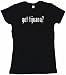 got tijuana? Women's Babydoll Petite Fit Tee Shirt in 6 Colors Small thru XL