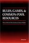 Rules, Games, and Common-Pool Resources (Ann Arbor Books)