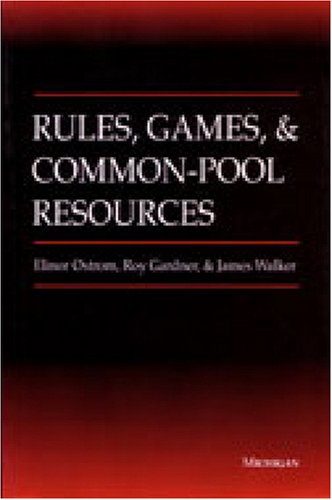 Rules, Games, and Common-Pool Resources (Ann Arbor Books)