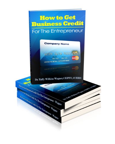 How to Get Business Credit: For the Entrepreneur
