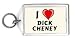 I love Dick Cheney Keychain