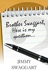 Brother Swaggart, Here Is My Question