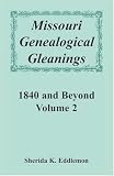 Missouri Genealogical Gleanings 1840 and Beyond, Volume 2