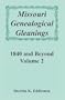 Missouri Genealogical Gleanings 1840 and Beyond, Volume 2