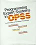 Programming Expert Systems in Ops5: An Introduction to Rule-Based Programming (The Addison-Wesley series in artificial intelligence)