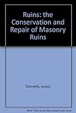 Ruins : the conservation and repair of masonry ruins