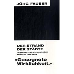 Der Strand der St�dte - Gesammelte journalistische Arbeiten (1959-1987). J�rg-Fauser-Edition Bd. 8