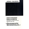 Der Strand der St�dte - Gesammelte journalistische Arbeiten (1959-1987). J�rg-Fauser-Edition Bd. 8