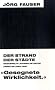 Der Strand der St�dte - Gesammelte journalistische Arbeiten (1959-1987). J�rg-Fauser-Edition Bd. 8